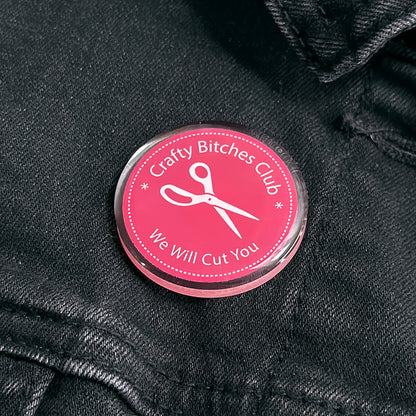 Crafty Bitches Club Acrylic Pin