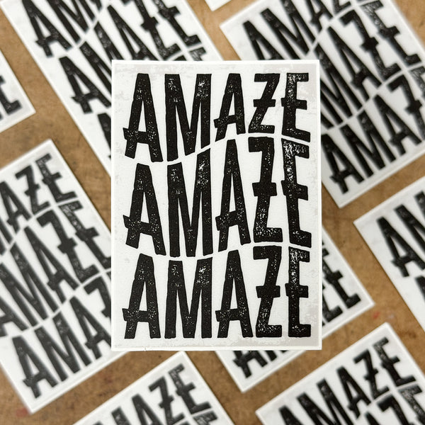 Amaze Amaze Amaze Vinyl Sticker