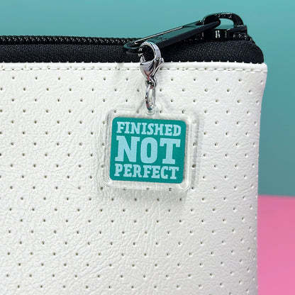 "Finished Not Perfect" Zipper Charm - Teal