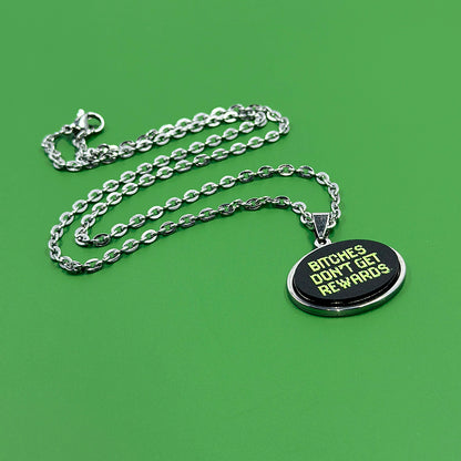 Bitches Don't Get Rewards - Acrylic and Metal Necklace