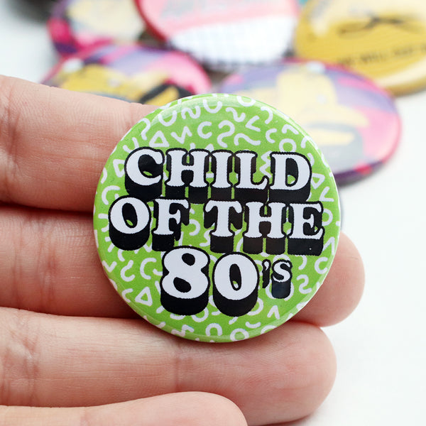 Child of the 80's Pinback Button - 1.5”