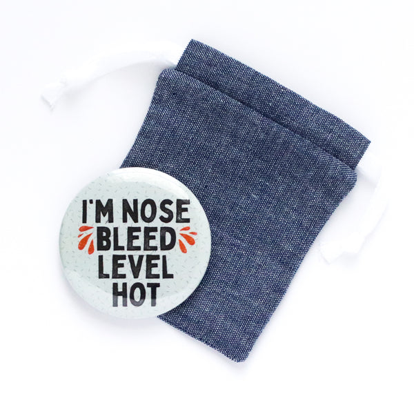 I’m Nose Bleed Level Hot Mini Handheld Mirror and Pouch