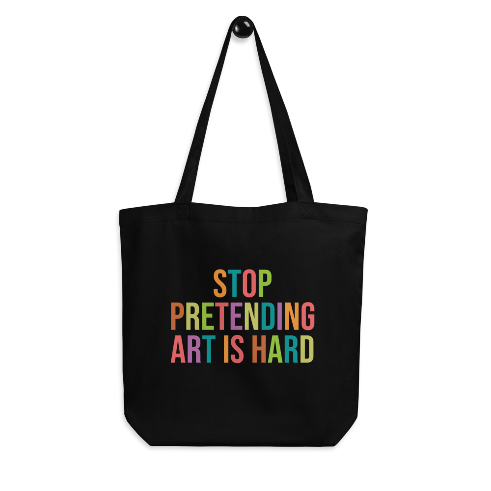 STOP PRETENDING ART IS HARD colorful Eco Tote Bag